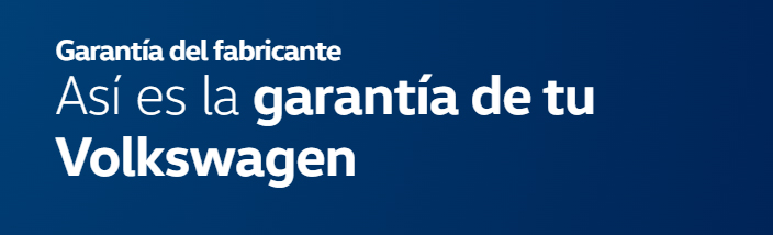 Garantía del fabricante. Así es la garantía de tu Volkswagen: 3 años de tranquilidad para ti